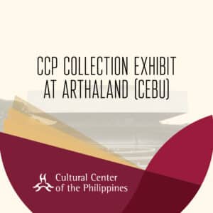 CCP Collection exhibit at Arthaland (Cebu)