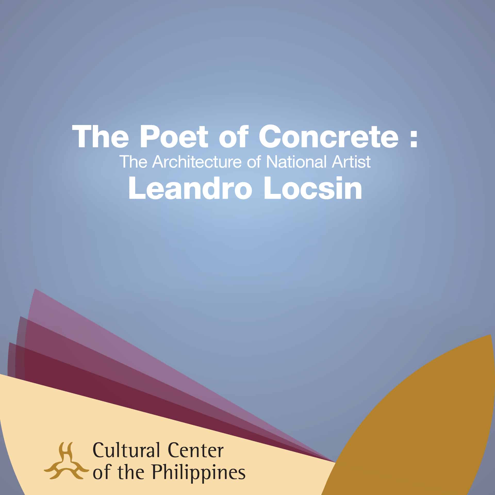 The Poet of Concrete: The Architecture of National Artist Leandro Locsin