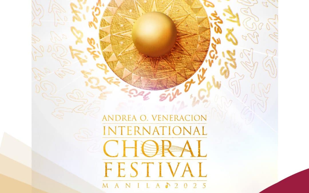 THE ANDREA O. VENERACION INTERNATIONAL CHORAL FESTIVAL IS NOW ACCEPTING APPLICATIONS FOR 2025